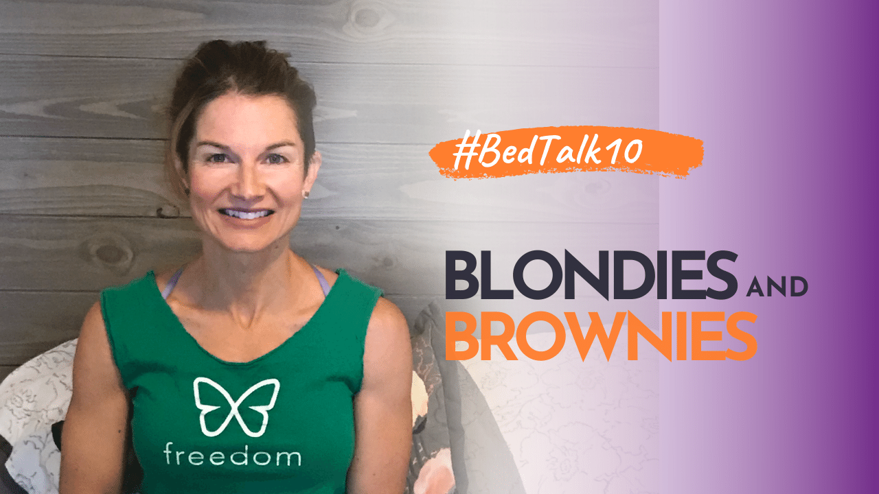 Bedtalk10 - Blondies and Brownies
